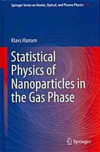 Statistical Physics of Nanoparticles in the Gas Phase (Hardcover, 2013)