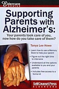 Supporting Parents with Alzheimers: Your Parents Took Care of You, Now How Do You Take Care of Them? (Paperback)