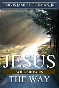 Jesus Will Show Us the Way (Paperback)