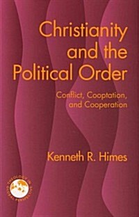 Christianity and the Political Order: Conflict, Cooptation, and Cooperation (Paperback)