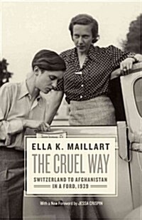 The Cruel Way: Switzerland to Afghanistan in a Ford, 1939 (Paperback)