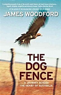 The Dog Fence: A Journey Across the Heart of Australia (Paperback)