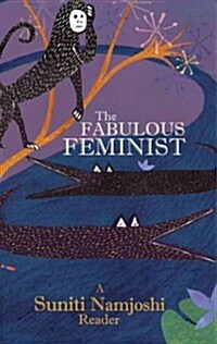 The Fabulous Feminist: A Suniti Namjoshi Reader (Hardcover)