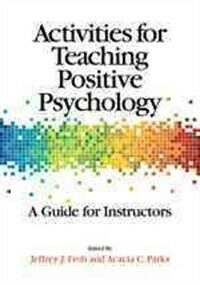 Activities for teaching positive psychology : a guide for instructors / 1st ed