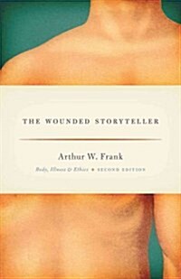 The Wounded Storyteller: Body, Illness, and Ethics, Second Edition (Paperback, 2)