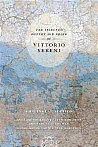 The Selected Poetry and Prose of Vittorio Sereni: A Bilingual Edition (Paperback)