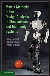 Matrix Methods in the Design Analysis of Mechanisms and Multibody Systems (Hardcover)