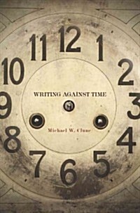 Writing Against Time (Hardcover)