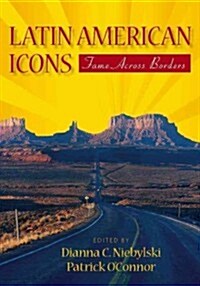 Latin American Icons: Fame Across Borders (Hardcover)