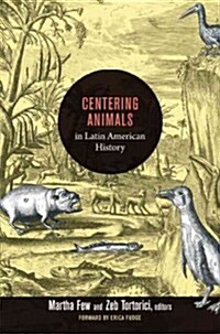 Centering Animals in Latin American History (Hardcover)