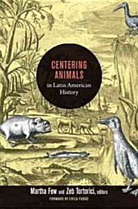 Centering Animals in Latin American History (Paperback)