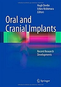 Oral and Cranial Implants: Recent Research Developments (Hardcover, 2013)