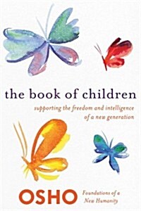 The Book of Children: Supporting the Freedom and Intelligence of a New Generation (Paperback)