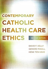 Contemporary Catholic Health Care Ethics: Second Edition (Paperback, 2)