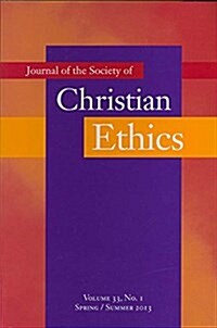 Journal of the Society of Christian Ethics: Spring/Summer 2013, Volume 33, No. 1 (Paperback)