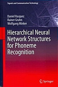 Hierarchical Neural Network Structures for Phoneme Recognition (Hardcover)