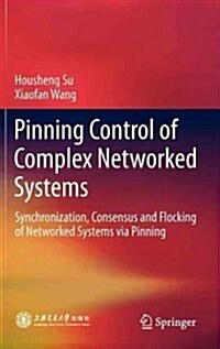 Pinning Control of Complex Networked Systems: Synchronization, Consensus and Flocking of Networked Systems Via Pinning (Hardcover, 2013)