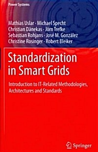 Standardization in Smart Grids: Introduction to It-Related Methodologies, Architectures and Standards (Hardcover, 2013)