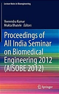 Proceedings of All India Seminar on Biomedical Engineering 2012 (Aisobe 2012) (Hardcover, 2013)