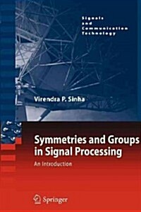 Symmetries and Groups in Signal Processing: An Introduction (Paperback, 2010)