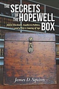 The Secrets of the Hopewell Box: Stolen Elections, Southern Politics, and a Citys Coming of Age (Paperback)