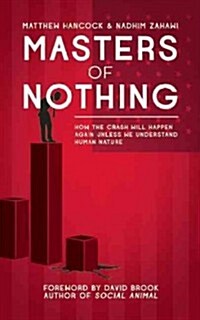Masters of Nothing: Human Nature, Big Finance, and the Fight for the Soul of Capitalism (Paperback, Second Edition)
