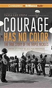 Courage Has No Color True Story of the Triple Nickles (Audio CD, Unabridged)