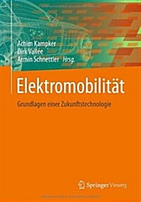 Elektromobilit?: Grundlagen Einer Zukunftstechnologie (Hardcover, 2013)