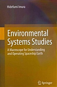 Environmental Systems Studies: A Macroscope for Understanding and Operating Spaceship Earth (Paperback, 2013)