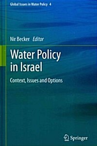 Water Policy in Israel: Context, Issues and Options (Hardcover, 2013)