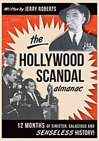 The Hollywood Scandal Almanac: Twelve Months of Sinister, Salacious, and Senseless History (Paperback)