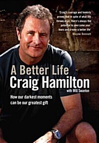 A Better Life: How Our Darkest Moments Can Be Our Greatest Gift (Paperback)
