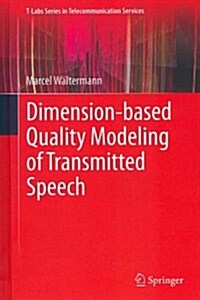 Dimension-Based Quality Modeling of Transmitted Speech (Hardcover, 2013)