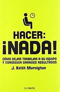 Hacer: Nada! / Do Nothing! (Paperback, Translation)