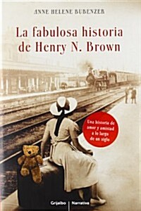 La fabulosa historia de Henry N.Brown / The Incredible Story Of Henry N.Brown (Hardcover)