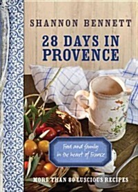 28 Days in Provence: Food and Family in the Heart of France (Paperback)