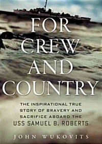 For Crew and Country: The Inspirational True Story of Bravery and Sacrifice Aboard the USS Samuel B. Roberts (Audio CD, Library)