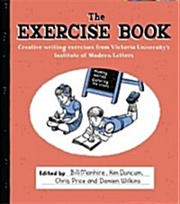 The Exercise Book: Creative Writing Exercises from Victoria Universitys Institute of Modern Letters (Paperback)