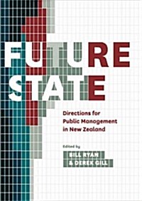 Future State: Directions for Public Management in New Zealand (Paperback)