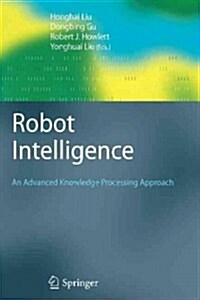 Robot Intelligence : An Advanced Knowledge Processing Approach (Paperback)