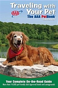 Traveling with Your Pet: The AAA Petbook: The AAA Guide to More Than 14,000 Pet-Friendly, AAA Approved Hotels and Campgrounds Across the United (Paperback, 15th)