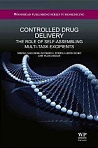 Controlled Drug Delivery : The Role of Self-Assembling Multi-task Excipients (Hardcover)