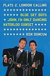 Plays 2: London Calling: Blue Sky Boys; John, Im Only Dancing; Waterloo Sunset Volume 2 (Paperback)