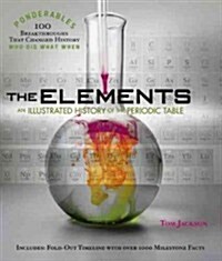 The Elements: An Illustrated History of the Periodic Table [With 12-Page Removable Timeline] (Hardcover)