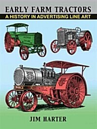 Early Farm Tractors: A History in Advertising Line Art (Hardcover, New)
