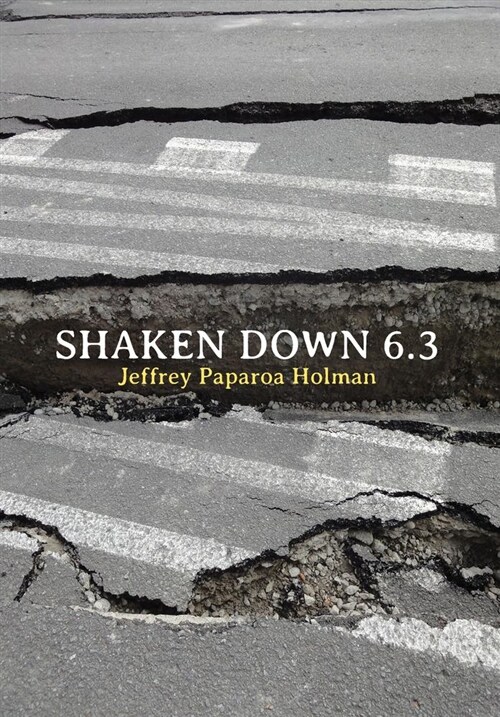 Shaken Down 6.3: Poems from the Second Christchurch Earthquake, 22 February 2011 (Paperback)