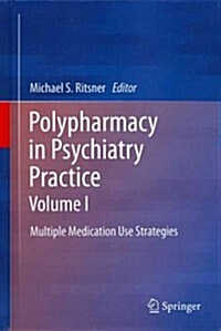 Polypharmacy in Psychiatry Practice, Volume I: Multiple Medication Use Strategies (Hardcover, 2013)