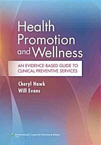 Health Promotion and Wellness: An Evidence-Based Guide to Clinical Preventive Services (Paperback)