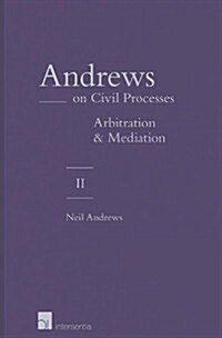 Andrews on Civil Processes : Arbitration and Mediation (Hardcover)