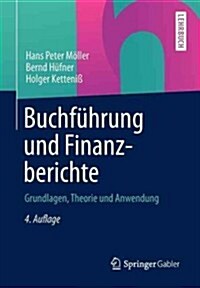 Buchfuhrung Und Finanzberichte: Grundlagen, Theorie Und Anwendung (Paperback, 4, 4. Aufl. 2012)